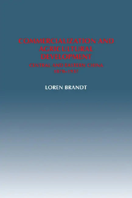 Commercialization and Agricultural Development (English, Loren Brandt)