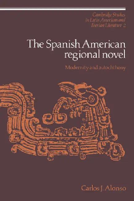 The Spanish American Regional Novel (English, Carlos J. Alonso | Enrique Pupo-Walker)