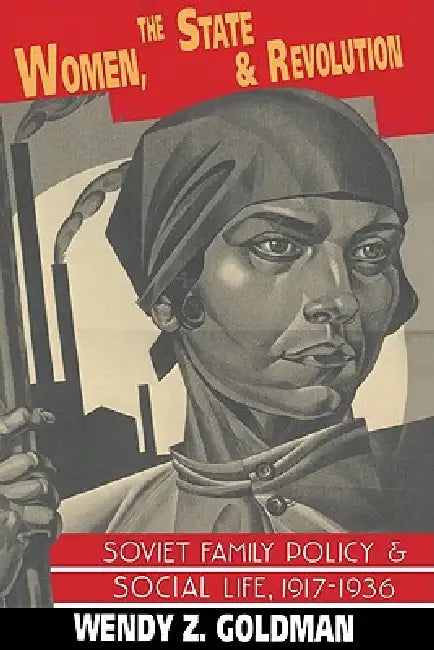 Women, the State and Revolution (English, Wendy Z. Goldman)