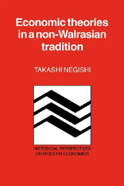 Economic Theories in a Non-Walrasian Tradition (English, Takashi Negishi)