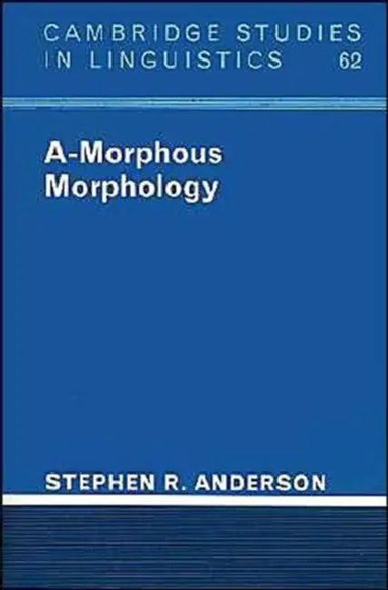 A-Morphous Morphology (English, Stephen R. Anderson)