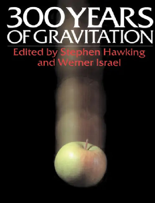 Three Hundred Years of Gravitation (English, Stephen Hawking | Stephen Hawking | Werner Israel)