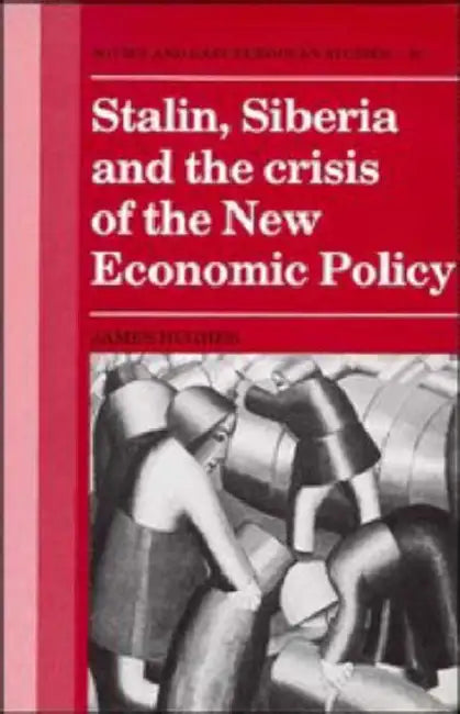 Stalin, Siberia and the Crisis of the New Economic Policy (English, James Hughes)