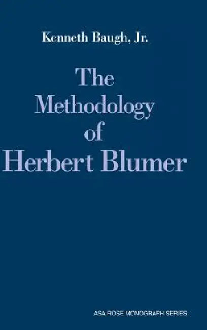 The Methodology of Herbert Blumer (English, Jr. Baugh Kenneth)
