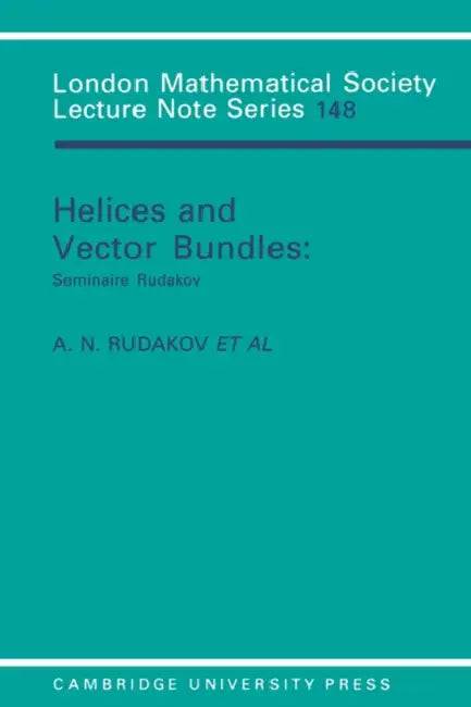 Helices and Vector Bundles (English, A. N. Rudakov | A. I. Bondal | A. L. Gorodentsev)