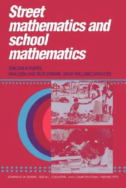 Street Mathematics and School Mathematics (English, Terezinha Nunes | Analucia Dias Schliemann | David William Carraher)