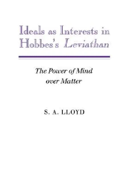 Ideals as Interests in Hobbes's Leviathan (English, S. a. Lloyd)