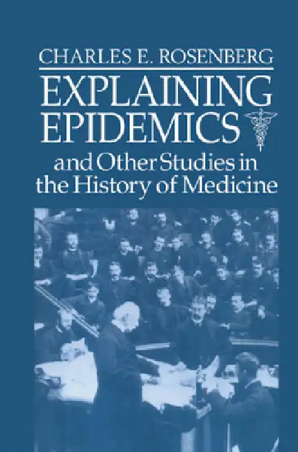 Explaining Epidemics (English, Charles E. Rosenberg)
