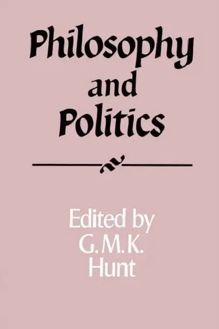 Philosophy and Politics (English, G. M. Hunt)