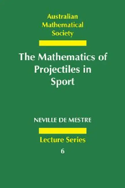 The Mathematics of Projectiles in Sport (English, Neville de Mestre)