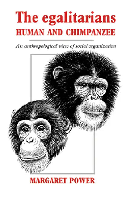 The Egalitarians - Human and Chimpanzee (English, Margaret Power)