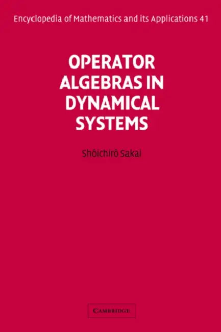 Operator Algebras in Dynamical Systems (English, Shoichiro Sakai | Shtichirt Sakai | Sakai Shtichirt)