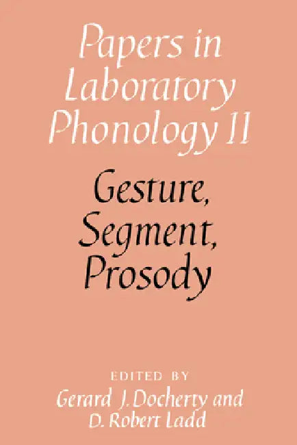 Gesture, Segment, Prosody (English, Gerard J. Dochtery | D. Robert Ladd | Gerard J. Docherty)