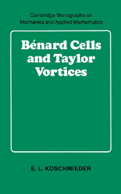 B Nard Cells and Taylor Vortices (English, E. L. Koschmieder | G. K. Batchelor | L. B. Freud)