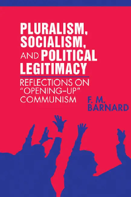 Pluralism, Socialism, and Political Legitimacy (English, Frederick M. Barnard | F. M. Barnard)