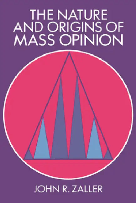 The Nature and Origins of Mass Opinion (English, John Zaller | James H. Kuklinski | Dennis Chong)