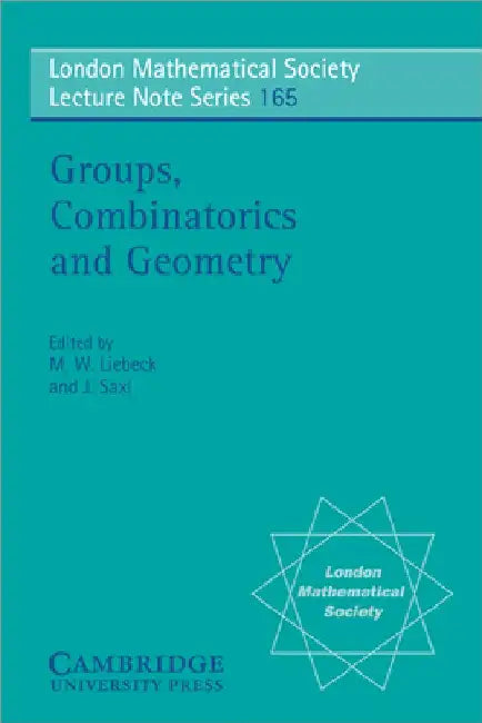 Groups, Combinatorics and Geometry (English, Martin W. Liebeck | J. Saxl | N. J. Hitchin)