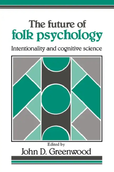 The Future of Folk Psychology (English, John D. Greenwood)