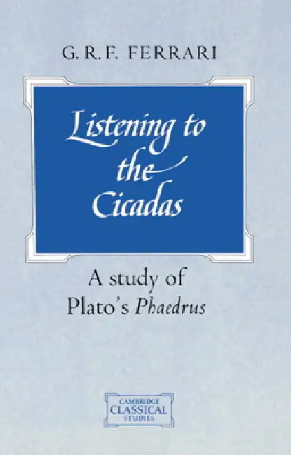 Listening to the Cicadas (English, G. R. F. Ferrari | Ferrari G. R. F. | P. E. Easterling)