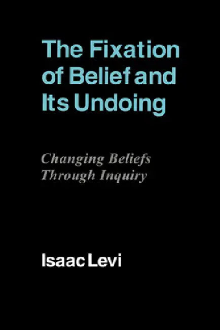 The Fixation of Belief and Its Undoing (English, Isaac Levi)