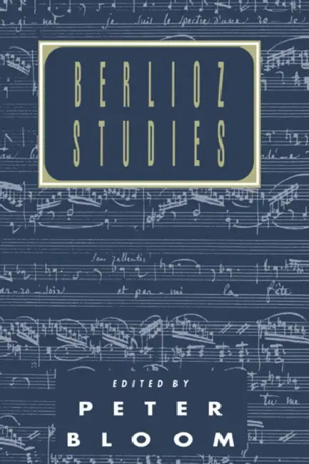 Berlioz Studies (English, Bloom Peter | Peter Bloom)