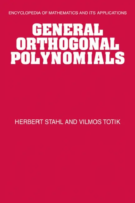 General Orthogonal Polynomials (English, Herbert Stahl | Vilmos Totik | G. -C Rota)