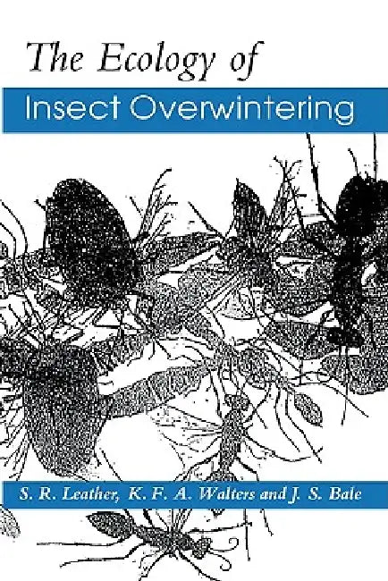 Ecology of Insect Overwinterin (English, S. R. Leather | K. F. a. Walters | J. S. Bale)