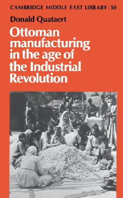 Ottoman Manufacturing in the Age of the Industrial Revolution (English, Donald Quataert | Quataert Donald)