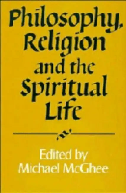 Philosophy, Religion and the Spiritual Life (English, Michael McGhee)