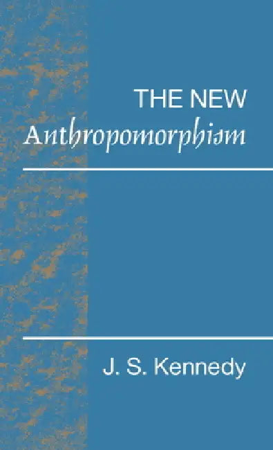 The New Anthropomorphism (English, John S. Kennedy)