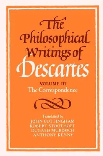 The Philosophical Writings of Descartes (English, Rene Descartes | Anthony Kenny | Robert Stoothoff)