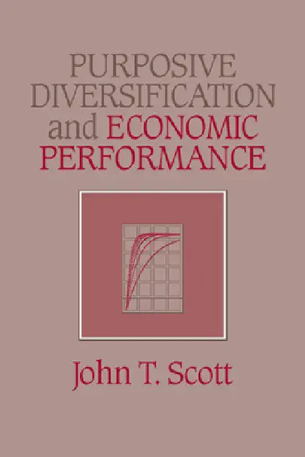 Purposive Diversification and Economic Performance (English, John T. Scott)