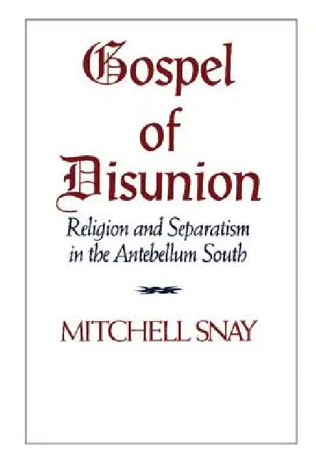Gospel of Disunion (English, Mitchell Snay)
