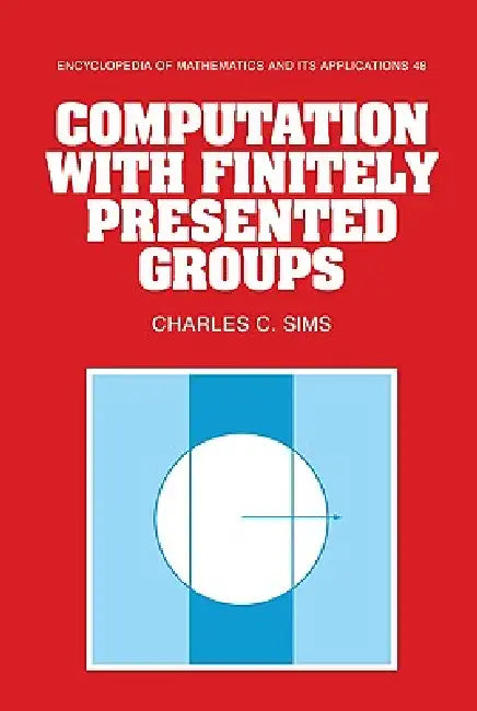 Computation with Finitely Presented Groups (English, Charles C. Sims | G. -C Rota | B. Doran)