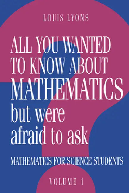 All You Wanted to Know about Mathematics But Were Afraid to Ask (English, Louis Lyons)