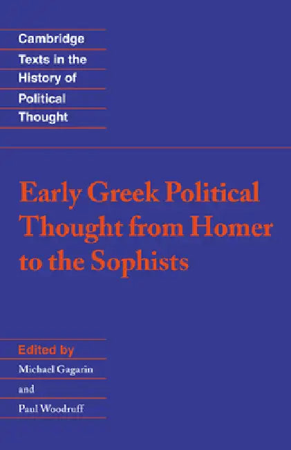 Early Greek Political Thought from Homer to the Sophists (English, Michael Gagarin | Raymond Geuss | Quentin Skinner)