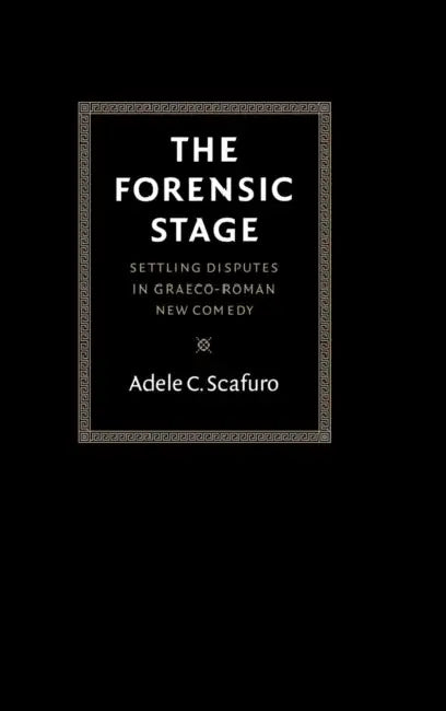The Forensic Stage (English, Adele C. Scafuro)