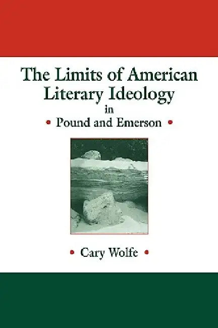 The Limits of American Literary Ideology in Pound and Emerson (English, Cary Wolfe | Albert Gelpi | Ross Posnock)