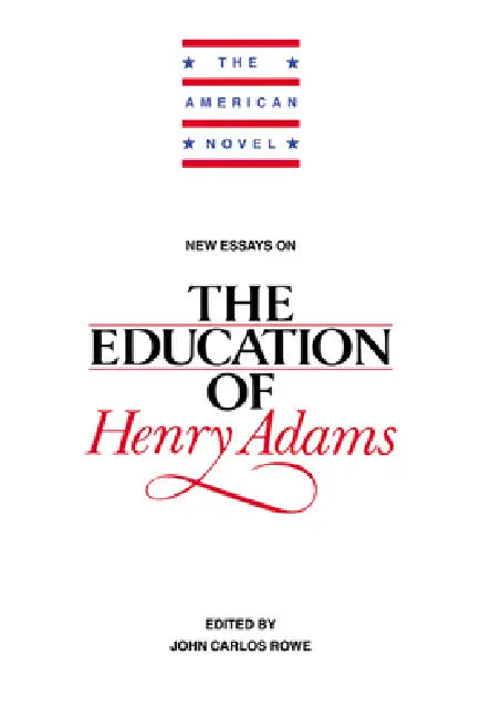 New Essays on the Education of Henry Adams (English, Rowe John Carlos | John Carlos Rowe | Emory Elliot)