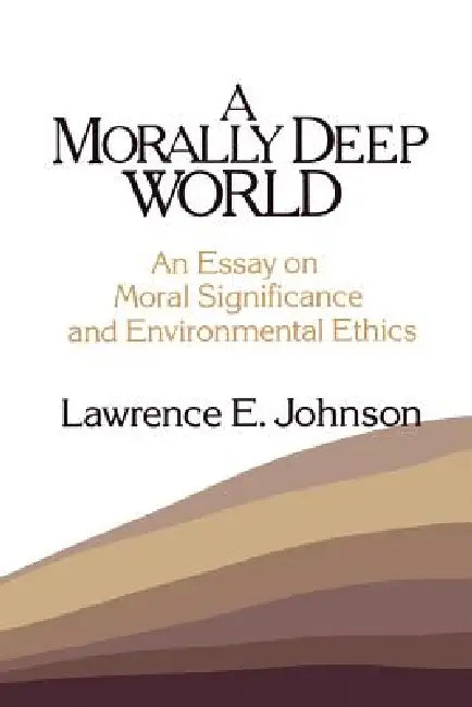 Morally Deep World (English, Lawrence E. Johnson)