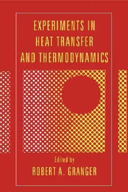 Experiments in Heat Transfer and Thermodynamics (English, Robert Alan Granger)