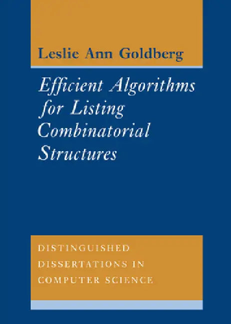 Efficient Algorithms for Listing Combinatorial Structures (English, Leslie Ann Goldberg)