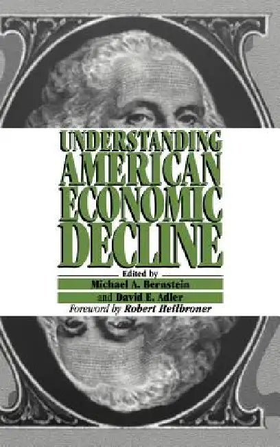 Understanding American Economic Decline (English, Michael A. Bernstein | David E. Adler | Robert Heilbroner)