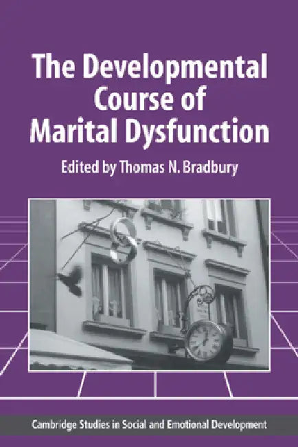 The Developmental Course of Marital Dysfunction (English, Thomas N. Bradbury | Carolyn Shantz | Robert Emde)