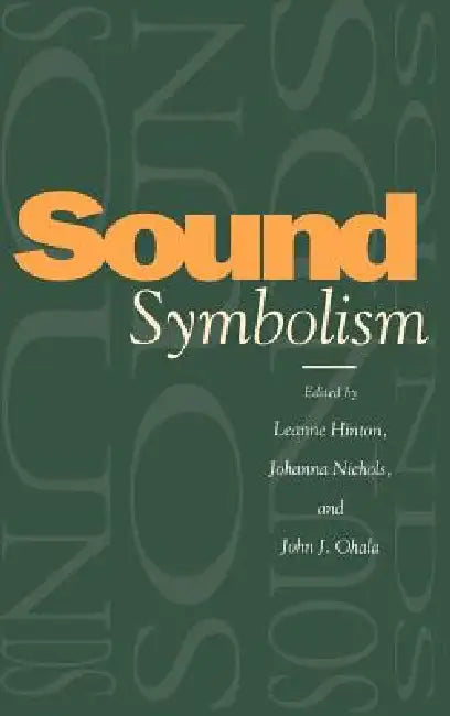 Sound Symbolism (English, Leanne Hinton | John J. Ohala | Johanna Nichols)