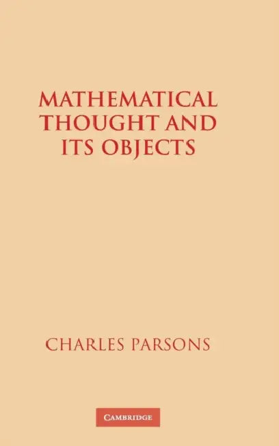 Mathematical Thought and Its Objects (English, Charles Parsons)