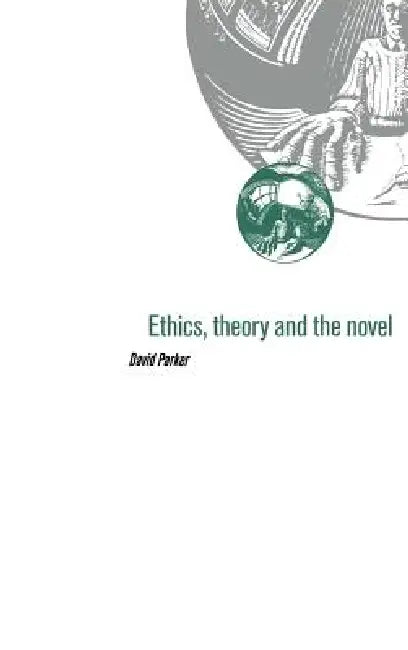 Ethics, Theory and the Novel (English, David Parker)
