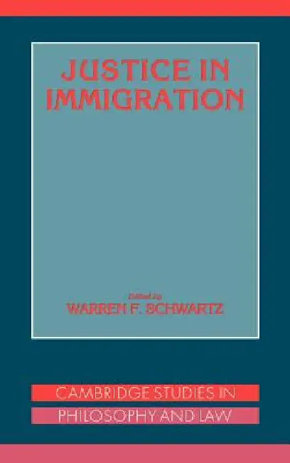 Justice in Immigration (English, Warren A. Schwartz | Gerald Postema | Jules L. Coleman)