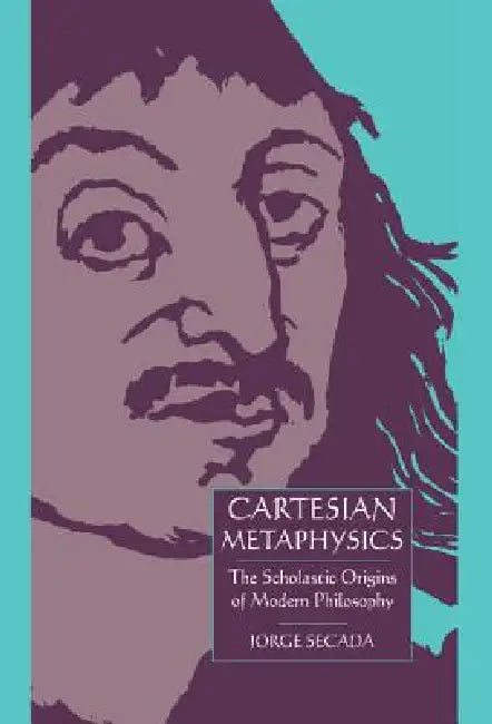 Cartesian Metaphysics (English, Jorge Secada)