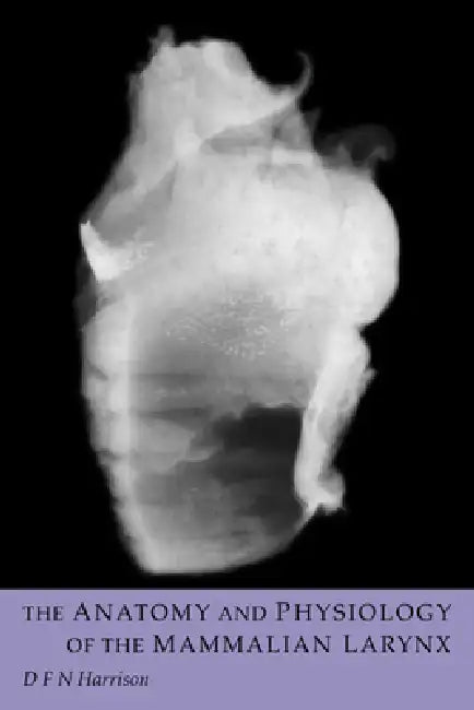 The Anatomy and Physiology of the Mammalian Larynx (English, D. F. N. Harrison | Harrison)